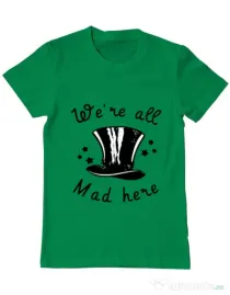 Tricou ADLER barbat We’re all mad here Verde mediu