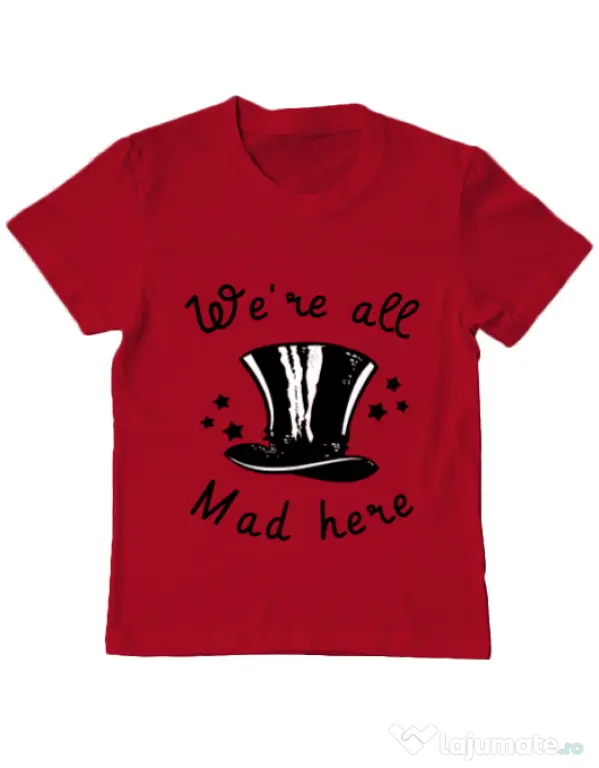 Tricou ADLER copil We’re all mad here Rosu