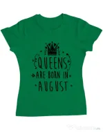 Tricou ADLER dama Queens are born in August Verde mediu