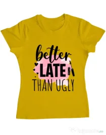 Tricou ADLER dama Better late than ugly Galben