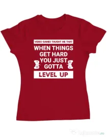 Tricou personalizat dama Video Games Taught Me - Just Level Up Rosu