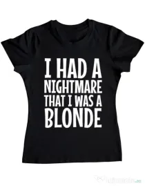 Tricou ADLER dama I had a nightmare Blonde Negru