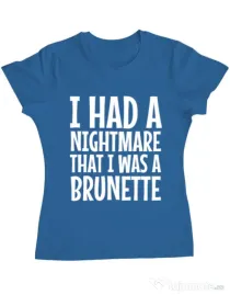 Tricou ADLER dama I had a nightmare Brunette Albastru azuriu