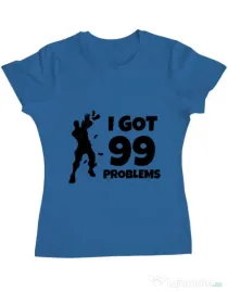 Tricou ADLER dama I got 99 problems Fortnite Albastru azuriu