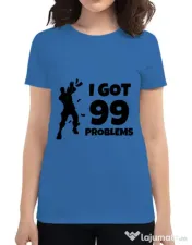 Tricou ADLER dama I got 99 problems Fortnite Albastru azuriu 