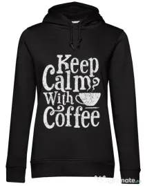 Hoodie dama cu gluga Keep Calm With Coffee Negru