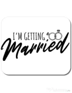 Mousepad personalizat Im getting married Alb