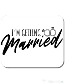 Mousepad personalizat Im getting married Alb
