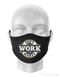 Masca personalizata reutilizabila Dont work for money Negru