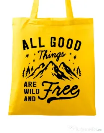 Sacosa din panza All Good Things Are Wild And Free Galben
