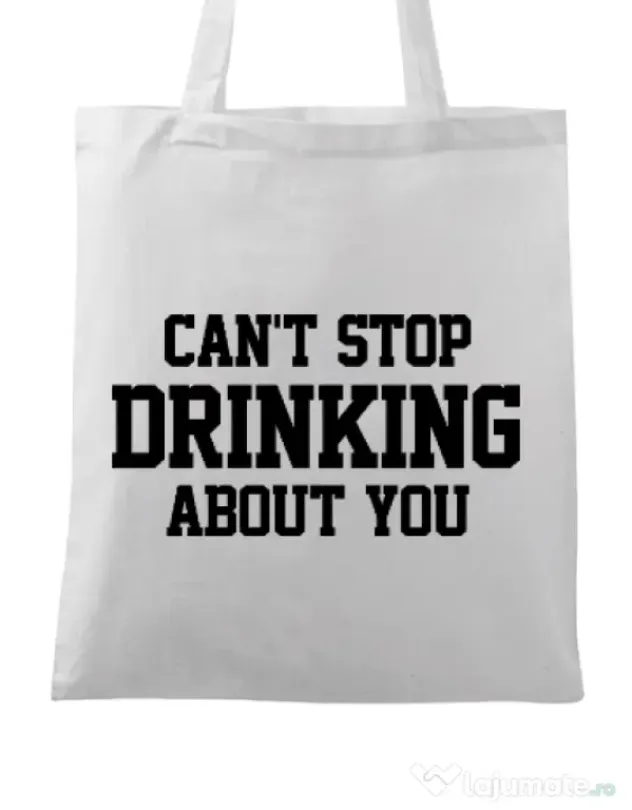 Sacosa din panza Can't stop drinking about you Alb