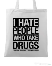 Sacosa din panza I hate people who take drugs Alb