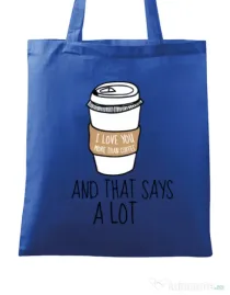 Sacosa din panza I love you more than coffee Albastru regal