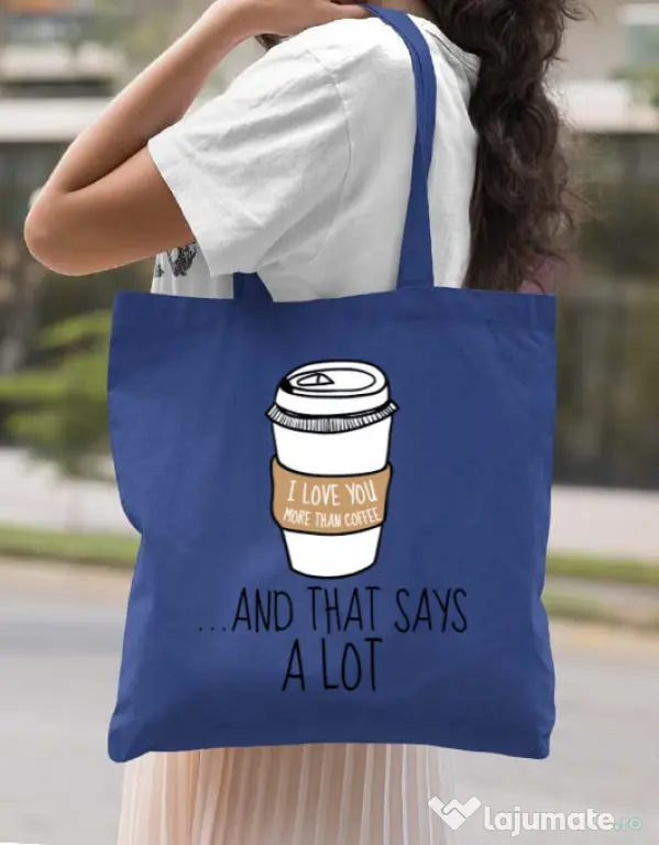 Sacosa din panza I love you more than coffee Albastru regal