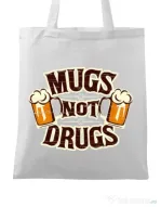 Sacosa din panza Mugs not drugs Alb
