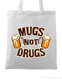 Sacosa din panza Mugs not drugs Alb