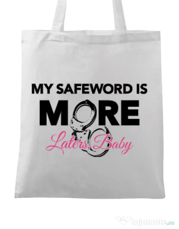Sacosa din panza My safeword is more Alb