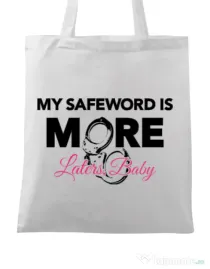 Sacosa din panza My safeword is more Alb