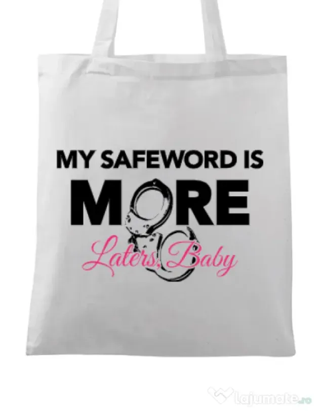 Sacosa din panza My safeword is more Alb