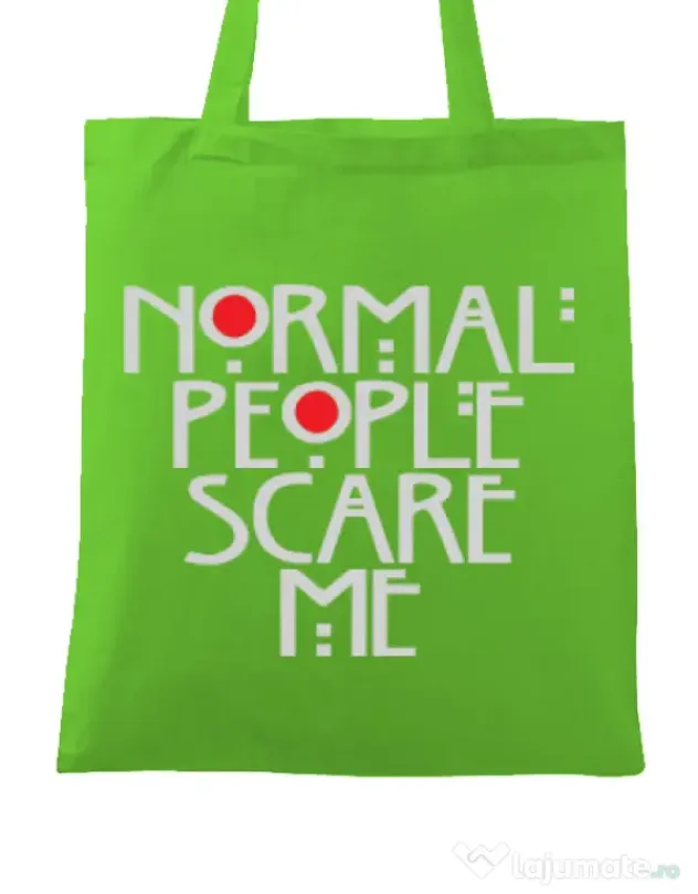 Sacosa din panza Normal people scare me Verde mar