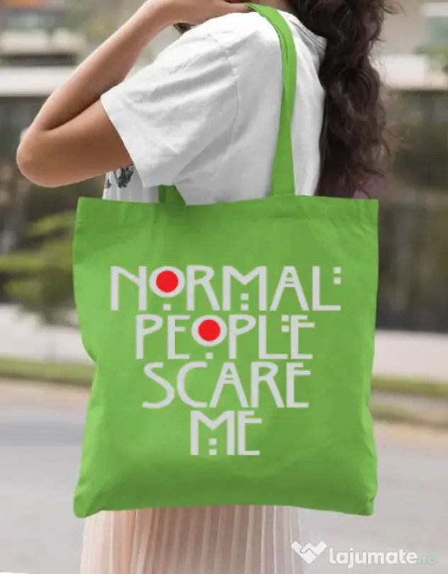 Sacosa din panza Normal people scare me Verde mar