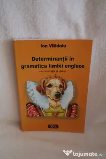 Determinantii in gramatica limbii engleze. Cu exercitii si cheie – Ion Vladoiu