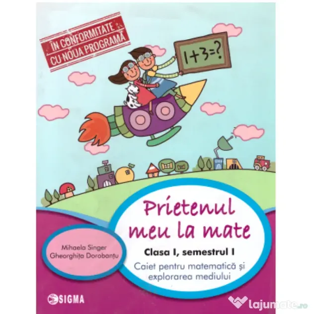 Prietenul meu, la Matematica. Clasa 1, semestrul 1. Caiet pentru matematica si explorarea mediului - Mihaela Singer