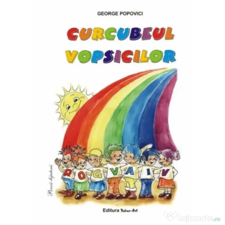 Curcubeul vopsicilor. Poveste - George Popovici, ilustratii Liviu Stanila