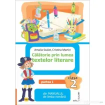 Calatorie prin lumea textelor literare. Partea 1 CP din manualul de limba romana pentru clasa a 2-a - Amalia Scalat
