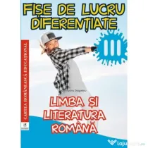 Limba si literatura romana. Clasa a 3-a. Fise de lucru diferentiate - Georgiana Gogoescu