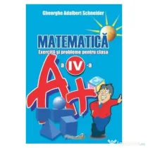 Matematica. Clasa 4. Exercitii si probleme - Gheorghe Adalbert Schneider