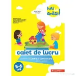 Hai la gradi! Limba si comunicare. Caiet de lucru. 5-6 ani - Madalina Radu