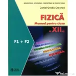 Fizica. Manual. F1 + F2. Clasa a 12-a - Daniel Ovidiu Crocnan