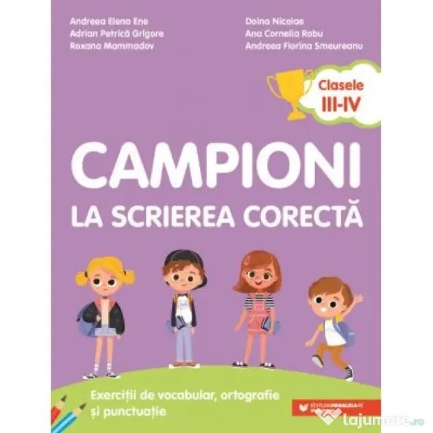 Campioni la scrierea corecta. Exercitii de vocabular, ortografie si punctuatie. Clasele 3-4 - Andreea-Elena Ene