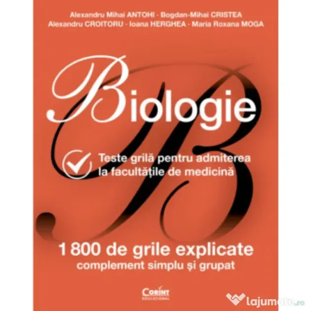 Biologie pentru admiterea la facultatile de medicina. 1800 de teste grile explicate - Alexandru Mihai Antohi