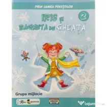 Prin lumea povestilor. Iris si bagheta de gheata