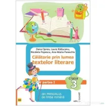 Calatorie prin lumea textelor literare. Partea 1 (AM) din manualul de limba romana pentru clasa a 3-a - Dana Oprea