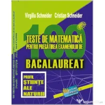 Bacalaureat. 100 Teste de matematica, profil Stiinte ale naturii - Virgiliu Schneider