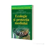 Ecologie si protectia mediului. Manual pentru clasa a 10-a - Rodica Ciarnau