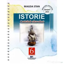 Istorie Clasa 6. Caietul elevului - Magda Stan