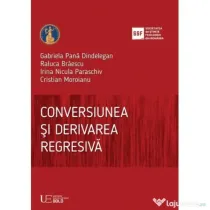 Conversiunea si derivarea regresiva - Gabriela Pana Dindelegan, Raluca Braescu, Irina Nicula Paraschiv, Cristian Moroianu