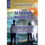 Sa invatam matematica fara profesor clasa a 9- a profil Stiinte ale naturii, editie 2026 - Gheorghe-Adalbert Schneider
