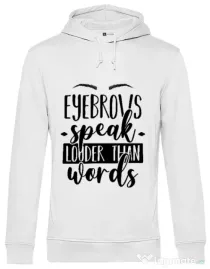 Hoodie barbat cu gluga Eyebrows speak louder Alb