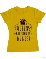 Tricou ADLER dama Queens are born in August Galben