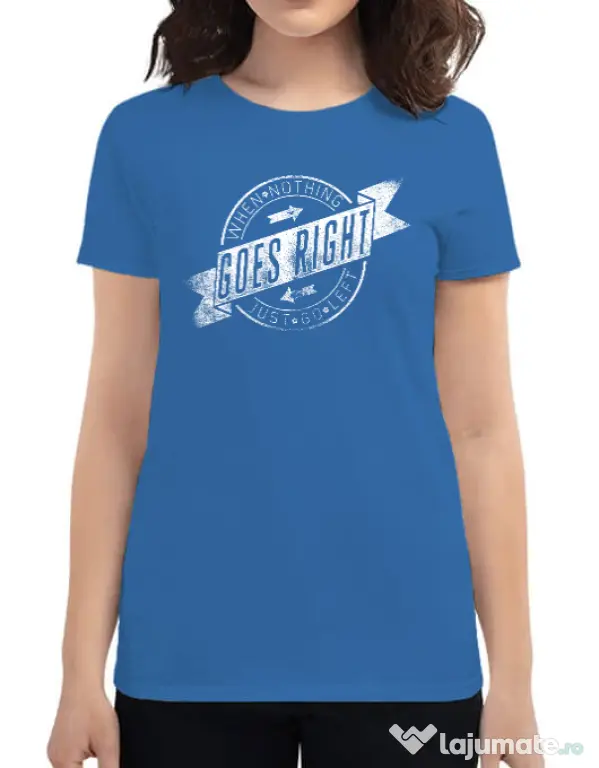 Tricou ADLER dama When nothing goes right Albastru azuriu