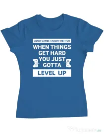 Tricou personalizat dama Video Games Taught Me - Just Level Up Albastru azuriu