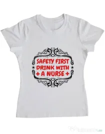 Tricou ADLER dama Safety first drink with a nurse Alb