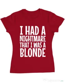 Tricou ADLER dama I had a nightmare Blonde Rosu