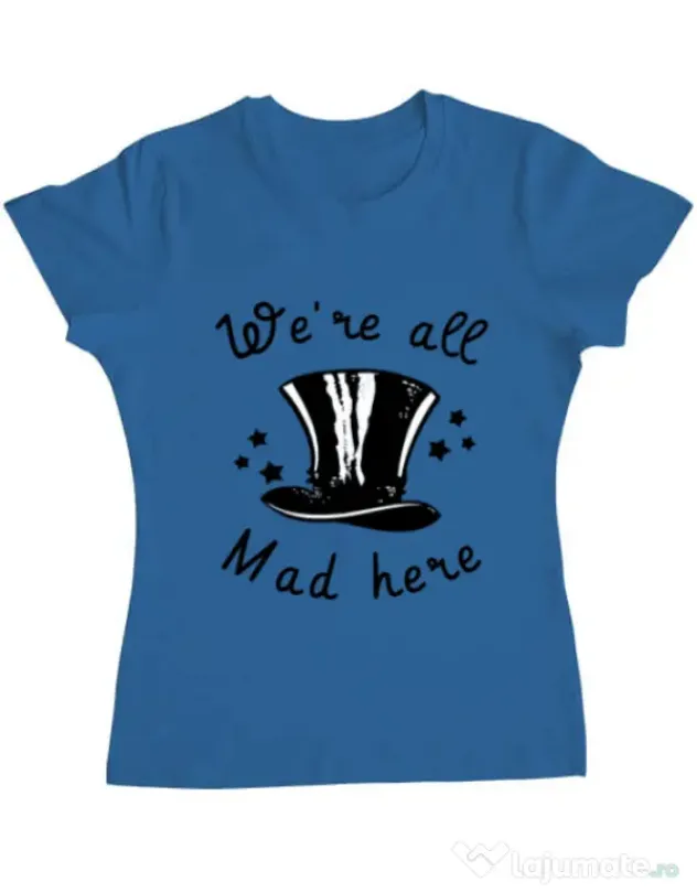 Tricou ADLER dama We’re all mad here Albastru azuriu