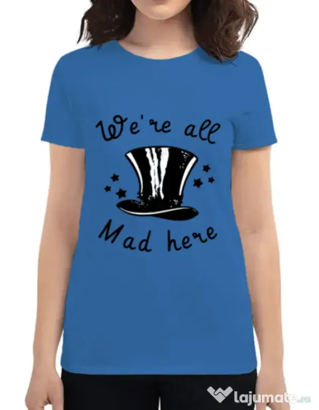 Tricou ADLER dama We’re all mad here Albastru azuriu